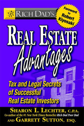 Rich Dad's Real Estate Advantages: Tax and Legal Secrets of