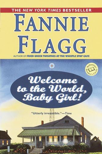 Welcome to the World Baby Girl!: A Novel (Elmwood Springs)
