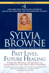 Past Lives Future Healing: A Psychic Reveals the Secrets to Good