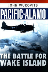 Pacific Alamo: The Battle for Wake Island