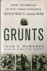 Grunts: Inside the American Infantry Combat Experience World War II
