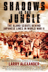 Shadows in the Jungle: The Alamo Scouts Behind Japanese Lines in