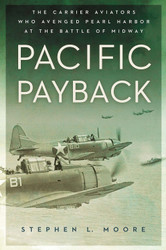Pacific Payback: The Carrier Aviators Who Avenged Pearl Harbor at the