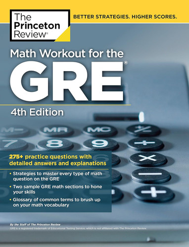 Math Workout for the GRE:275+ Practice Questions with Detailed