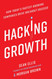Hacking Growth: How Today's Fastest-Growing Companies Drive Breakout