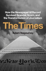 The Times: How the Newspaper of Record Survived Scandal Scorn and the