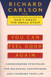 You Can Feel Good Again: Common-Sense Strategies for Releasing