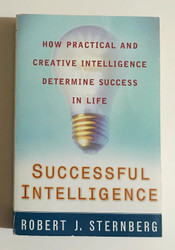 Successful Intelligence: How Practical and Creative Intelligence