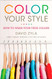 Color Your Style: How to Wear Your True Colors
