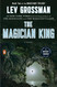 The Magician King: A Novel (Magicians Trilogy) The Magician King: A Novel (Magicians Trilogy)