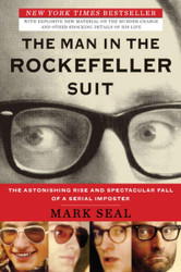 The Man in the Rockefeller Suit: The Astonishing Rise and Spectacular