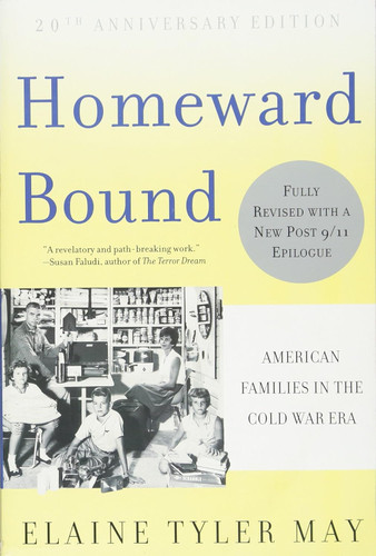 Homeward Bound: American Families in the Cold War Era