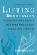 Lifting Depression: A Neuroscientist's Hands-On Approach to