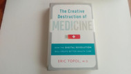 The Creative Destruction of Medicine: How the Digital Revolution Will