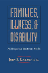 Families Illness And Disability: An Integrative Treatment Model