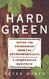Hard Green: Saving The Environment From The Environmentalists A