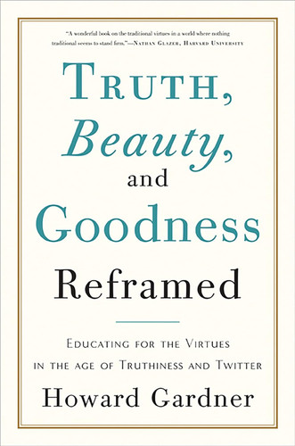 Truth Beauty And Goodness Reframed
