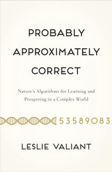 Probably Approximately Correct: Nature's Algorithms for Learning and