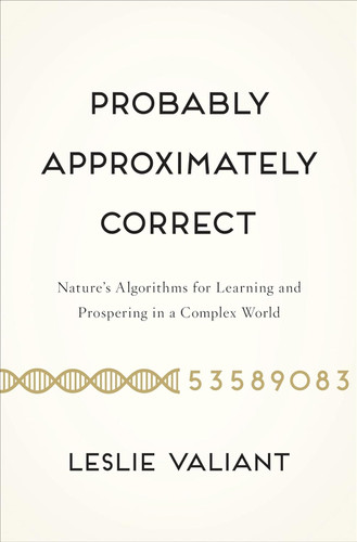 Probably Approximately Correct: Nature's Algorithms for Learning and