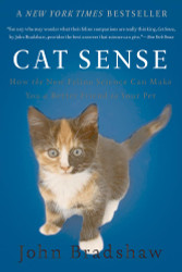 Cat Sense: How the New Feline Science Can Make You a Better Friend to