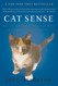 Cat Sense: How the New Feline Science Can Make You a Better Friend to