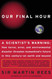 Our Final Hour: A Scientist's Warning