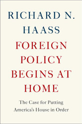 Foreign Policy Begins at Home: The Case for Putting America's House