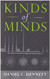 Kinds Of Minds: Toward An Understanding Of Consciousness