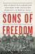 Sons of Freedom: The Forgotten American Soldiers Who Defeated Germany