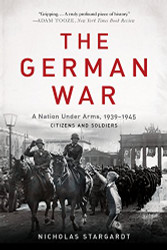 The German War: A Nation Under Arms 1939-1945