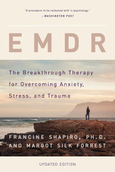 EMDR: The Breakthrough Therapy for Overcoming Anxiety Stress and Trauma