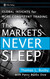 The Markets Never Sleep