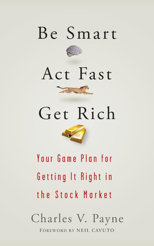 Be Smart ACT Fast Get Rich: Your Game Plan for Getting It Right in