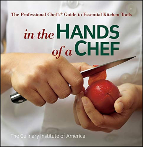In the Hands of a Chef: The Professional Chef's Guide to Essential