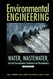 Environmental Engineering: Water Wastewater Soil and Groundwater