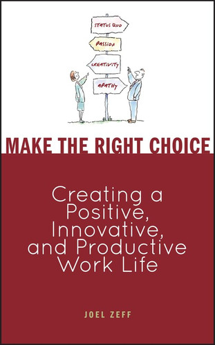 Make the Right Choice: Creating a Positive Innovative and Productive