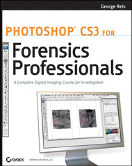 Photoshop CS3 for Forensics Professionals: A Complete Digital Imaging