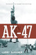 AK-47: The Weapon that Changed the Face of War