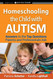 Homeschooling the Child with Autism: Answers to the Top Questions