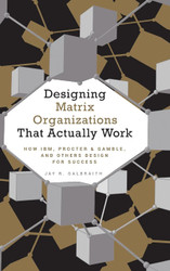 Designing Matrix Organizations that Actually Work