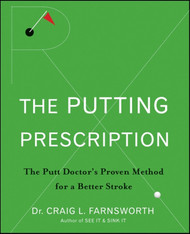 The Putting Prescription: The Putt Doctor's Proven Method for a