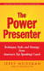 The Power Presenter: Technique Style and Strategy from America's Top