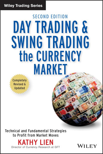 Day Trading And Swing Trading The Currency Market: Technical and