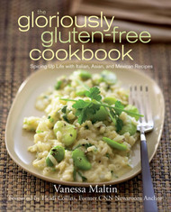 The Gloriously Gluten-Free Cookbook: Spicing Up Life with Italian