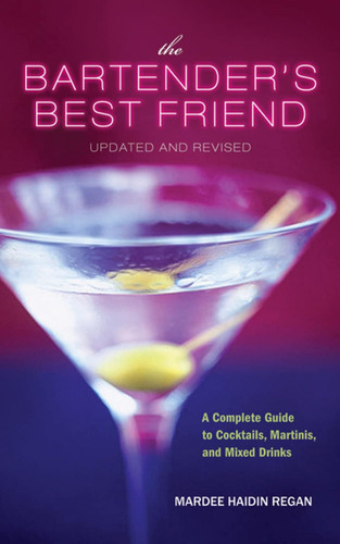 The Bartender's Best Friend Updated and Revised: A Complete Guide to
