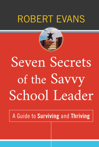 Seven Secrets of the Savvy School Leader