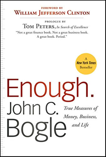 Enough.: True Measures of Money Business and Life