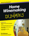 Home Winemaking For Dummies