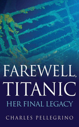 Farewell Titanic: Her Final Legacy