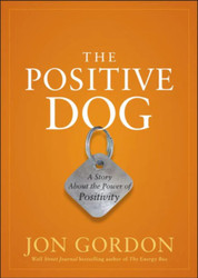 The Positive Dog: A Story about the Power of Positivity